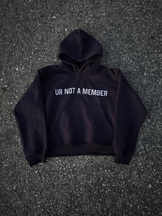 Ur Not A Member Hoodies